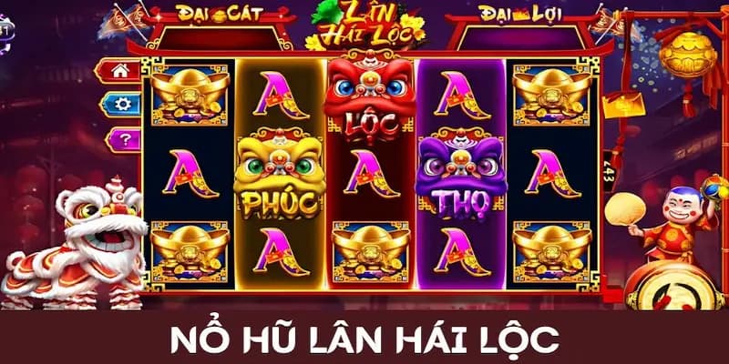 Nổ hũ Lân hái lộc về tổng quan